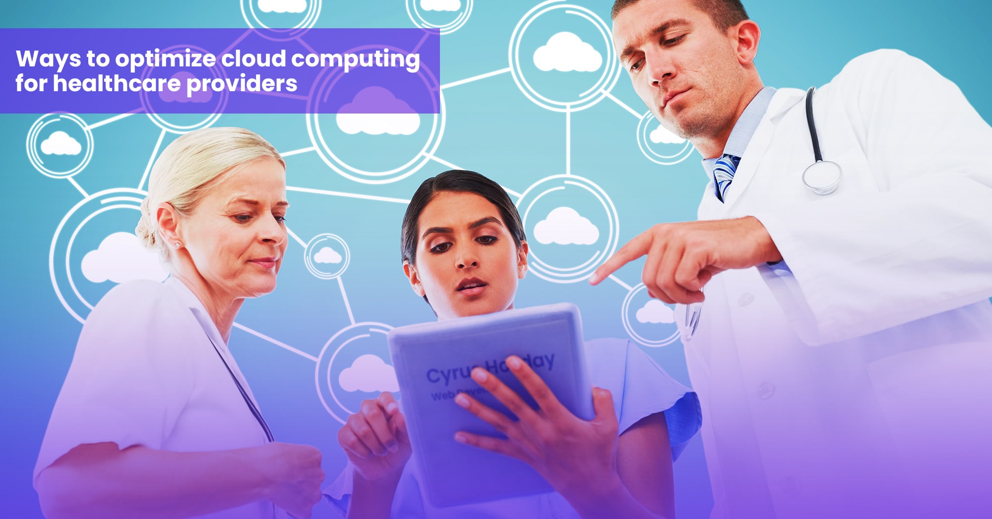 Ways to optimize cloud computing for healthcare providers